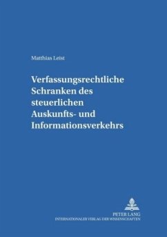 Verfassungsrechtliche Schranken des steuerlichen Auskunfts- und Informationsverkehrs - Leist, Matthias