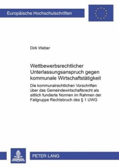 Wettbewerbsrechtlicher Unterlassungsanspruch gegen kommunale Wirtschaftstätigkeit - Weber, Dirk