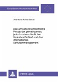 Das umwelt(völker)rechtliche Prinzip der 'gemeinsamen, jedoch unterschiedlichen Verantwortlichkeit' und das internationale Schuldenmanagement Das umwelt(völker)rechtliche Prinzip der 'gemeinsamen, jedoch unterschiedlichen Verantwortlichkeit' und das internationale Schuldenmanagement