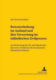 Beweiserhebung im Ausland und ihre Verwertung im inländischen Zivilprozess - Eschenfelder, Eike Dirk