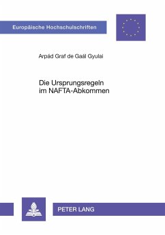 Die Ursprungsregeln im NAFTA-Abkommen - de Gaál Gyulai, Arpád