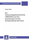 Die Verbrauchsgüterkaufrichtlinie 1999/44/EG und ihre Auswirkungen auf den Schadensersatz beim Kauf