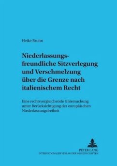 Niederlassungsfreundliche Sitzverlegung und Verschmelzung über die Grenze nach italienischem Recht - Bruhn, Heike