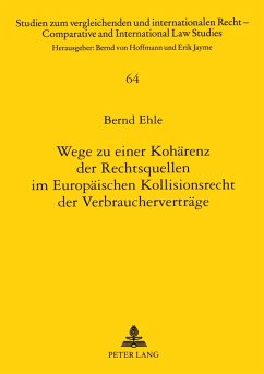 Wege zu einer Kohärenz der Rechtsquellen im Europäischen Kollisionsrecht der Verbraucherverträge - Ehle, Bernd