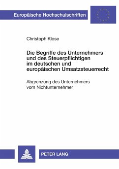 Die Begriffe des Unternehmers und des Steuerpflichtigen im deutschen und europäischen Umsatzsteuerrecht - Klose, Christoph