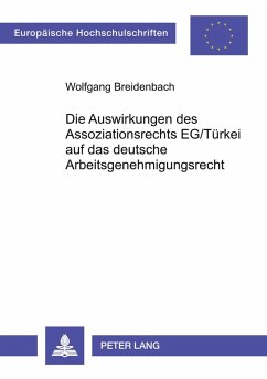 Cover Die Auswirkungen des Assoziationsrechts EG/Türkei auf das deutsche Arbeitsgenehmigungsrecht