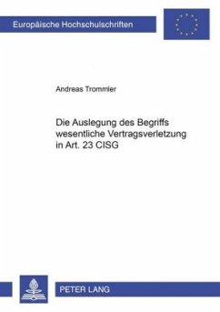 Die Auslegung des Begriffs 'wesentliche Vertragsverletzung' in Art. 25 CISG - Trommler, Andreas