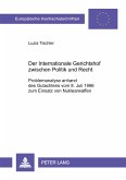 Der Internationale Gerichtshof zwischen Politik und Recht Der Internationale Gerichtshof zwischen Politik und Recht