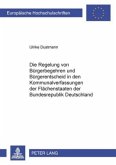 Die Regelung von Bürgerbegehren und Bürgerentscheid in den Kommunalverfassungen der Flächenstaaten der Bundesrepublik De