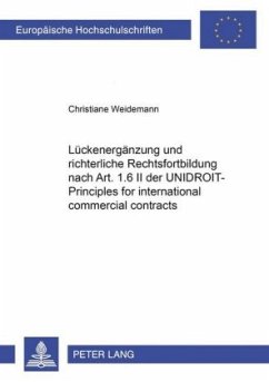 Lückenergänzung und richterliche Rechtsfortbildung nach Art. 1.6 II der UNIDROIT-Principles for international commercial - Weidemann, Christiane