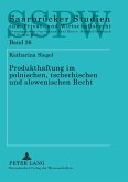 Produkthaftung im polnischen, tschechischen und slowenischen Recht Produkthaftung im polnischen, tschechischen und slowenischen Recht