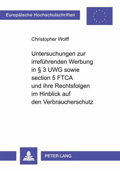 Untersuchungen zur irreführenden Werbung in § 3 UWG sowie section 5 FTCA und ihre Rechtsfolgen im Hinblick auf den Verbraucherschutz Cover Untersuchungen zur irreführenden Werbung in § 3 UWG sowie section 5 FTCA und ihre Rechtsfolgen im Hinblick auf den Verbraucherschutz