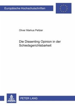 Die Dissenting Opinion in der Schiedsgerichtsbarkeit - Peltzer, Oliver
