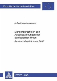 Menschenrechte in den Außenbeziehungen der Europäischen Union - Aschenbrenner, Jo Beatrix