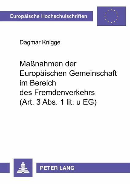 Maßnahmen der Europäischen Gemeinschaft im Bereich des Fremdenverkehrs (Art. 3 Abs. 1 lit. u EG) Maßnahmen der Europäischen Gemeinschaft im Bereich des Fremdenverkehrs (Art. 3 Abs. 1 lit. u EG)