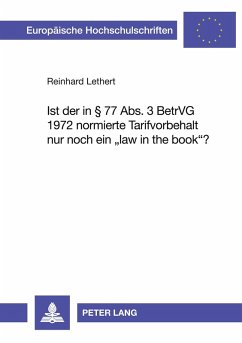 Cover Ist der in § 77 Abs. 3 BetrVG 1972 normierte Tarifvorbehalt nur noch ein 'law in the book'?