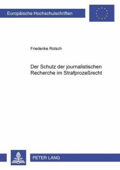 Der Schutz der journalistischen Recherche im Strafprozeßrecht - Rotsch, Friederike