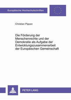 Cover Die Förderung der Menschenrechte und der Demokratie als Aufgabe der Entwicklungszusammenarbeit der Europäischen Gemeinschaft
