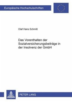 Das Vorenthalten der Sozialversicherungsbeiträge in der Insolvenz der GmbH - Schmitt, Olaf Hans