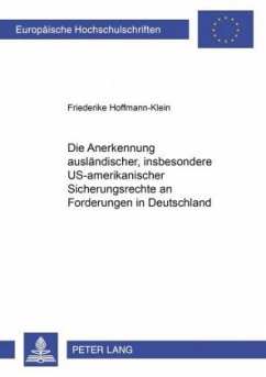 Die Anerkennung ausländischer, insbesondere US-amerikanischer Sicherungsrechte an Forderungen in Deutschland - Hoffmann-Klein, Friederike