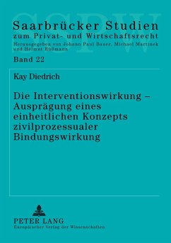 Die Interventionswirkung ¿ Ausprägung eines einheitlichen Konzepts zivilprozessualer Bindungswirkung - Diedrich, Kay