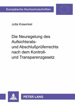 Cover Die Neuregelung des Aufsichtsrats- und Abschlußprüferrechts nach dem Kontroll- und Transparenzgesetz