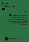 Die gesetzliche Regelung der aktiven ärztlichen Sterbehilfe des Königreichs der Niederlande - ein Modell für die Bundesrepublik Deutschland?