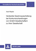 Verdeckte Gewinnausschüttung bei Konkurrenzhandlungen von GmbH-Gesellschaftern zu ihrer Gesellschaft Verdeckte Gewinnausschüttung bei Konkurrenzhandlungen von GmbH-Gesellschaftern zu ihrer Gesellschaft
