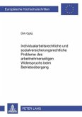 Individualarbeitsrechtliche und sozialversicherungsrechtliche Probleme des arbeitnehmerseitigen Widerspruchs beim Betrie