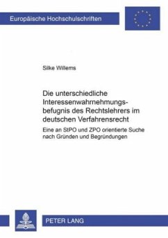 Die unterschiedliche Interessenwahrnehmungsbefugnis des Rechtslehrers im deutschen Verfahrensrecht - Willems, Silke