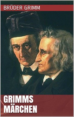 Grimms Märchen (eBook, ePUB) - Grimm, Jacob; Grimm, Wilhelm