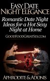 Easy Date Night Elegance - Romantic Date Night Ideas for a Hot Sexy Night at Home (Good Food Great Sex, #1) (eBook, ePUB)