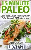 15 Minute Paleo: Quick & Easy Gluten-Free Recipes and Paleo Dinners in 15 Minutes or Less (Paleo Diet Solution Series) (eBook, ePUB)