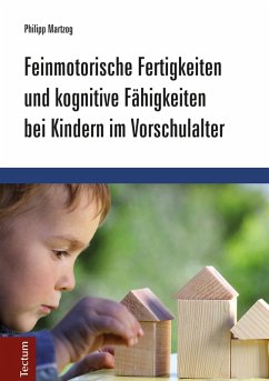 Feinmotorische Fertigkeiten und kognitive Fähigkeiten bei Kindern im Vorschulalter (eBook, PDF) - Martzog, Philipp