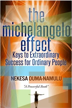 The Michelangelo Effect: Keys To Extraordinary Success For Ordinary People (eBook, ePUB) - Ouma-Namulu, Nekesa