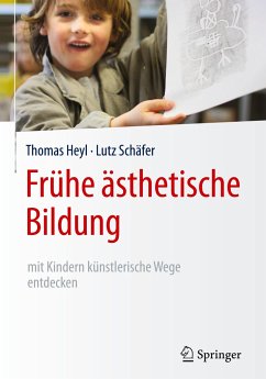 Frühe ästhetische Bildung - mit Kindern künstlerische Wege entdecken - Heyl, Thomas;Schäfer, Lutz