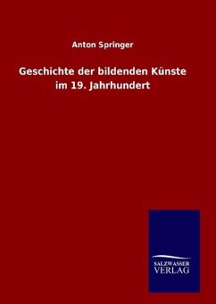 Geschichte der bildenden Künste im 19. Jahrhundert - Springer, Anton