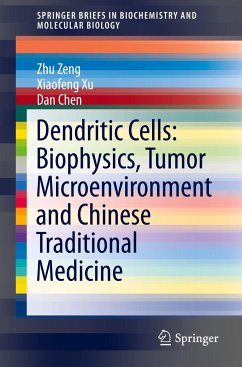 Dendritic Cells: Biophysics, Tumor Microenvironment and Chinese Traditional Medicine - Zeng, Zhu;Xu, Xiaofeng;Chen, Dan