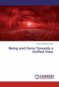 Being and Force Towards a Unified View