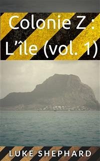Colonie Z : L'île (vol. 1) (eBook, ePUB) - Luke Shephard