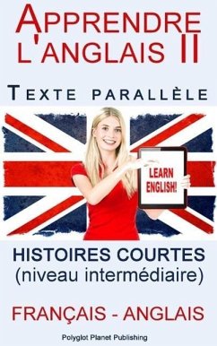 Apprendre l'anglais II - Texte parallèle - Histoires courtes (Français - Anglais) niveau intermédiaire (eBook, ePUB) - Publishing, Polyglot Planet