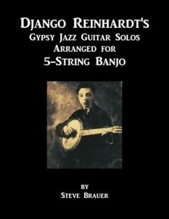 Django Reinhardt's Gypsy Jazz Guitar Solos Arranged for 5-String Banjo (eBook, ePUB) - Brauer, Steve