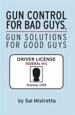 Gun Control for Bad Guys, Gun Solutions for Good Guys (eBook, ePUB)