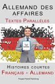 Allemand des affaires - Textes Parallèles - Histoires courtes (Français - Allemand) (eBook, ePUB)