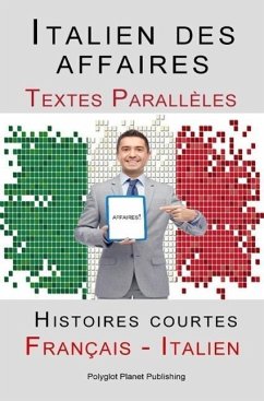 Italien des affaires - Textes Parallèles - Histoires courtes (Français - Italien) (eBook, ePUB) - Publishing, Polyglot Planet