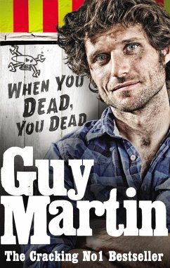 Guy Martin: When You Dead, You Dead (eBook, ePUB) - Martin, Guy