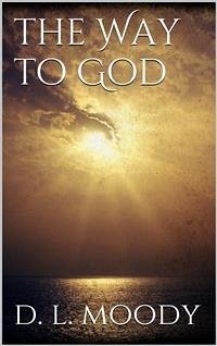 The Way to God (eBook, ePUB) - Lyman Moody, Dwight