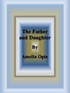 The Father and Daughter (eBook, ePUB) - Opie, Amelia