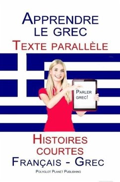 Apprendre le grec - Texte parallèle - Histoires courtes (Français - Grec) (eBook, ePUB) - Publishing, Polyglot Planet