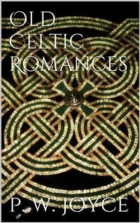 Old Celtic Romances (eBook, ePUB) - W. Joyce, P.